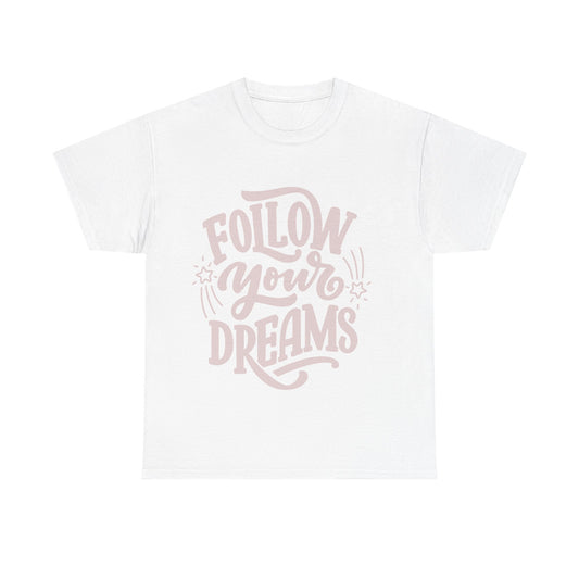 Dreamer Tee - Follow Your Dreams Unisex Heavy Cotton Tee