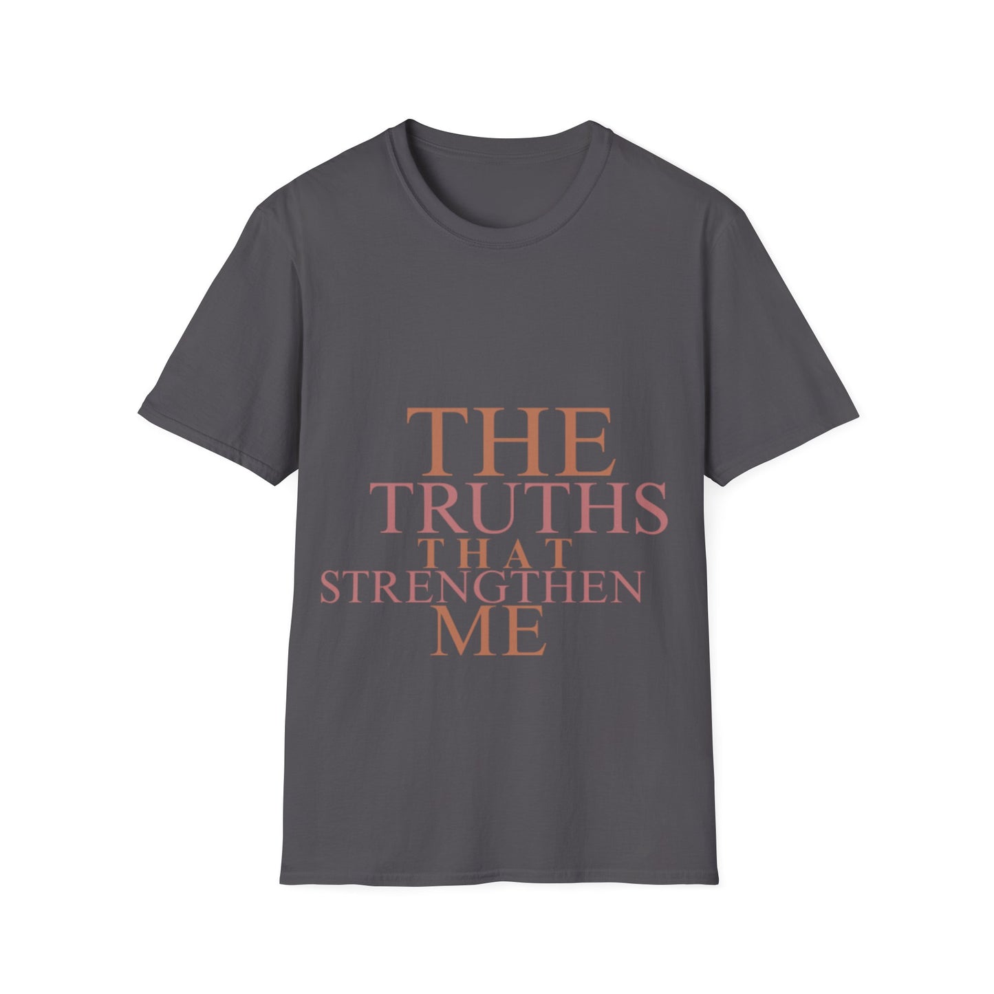The Truths That Strengthen Me Unisex T-Shirt