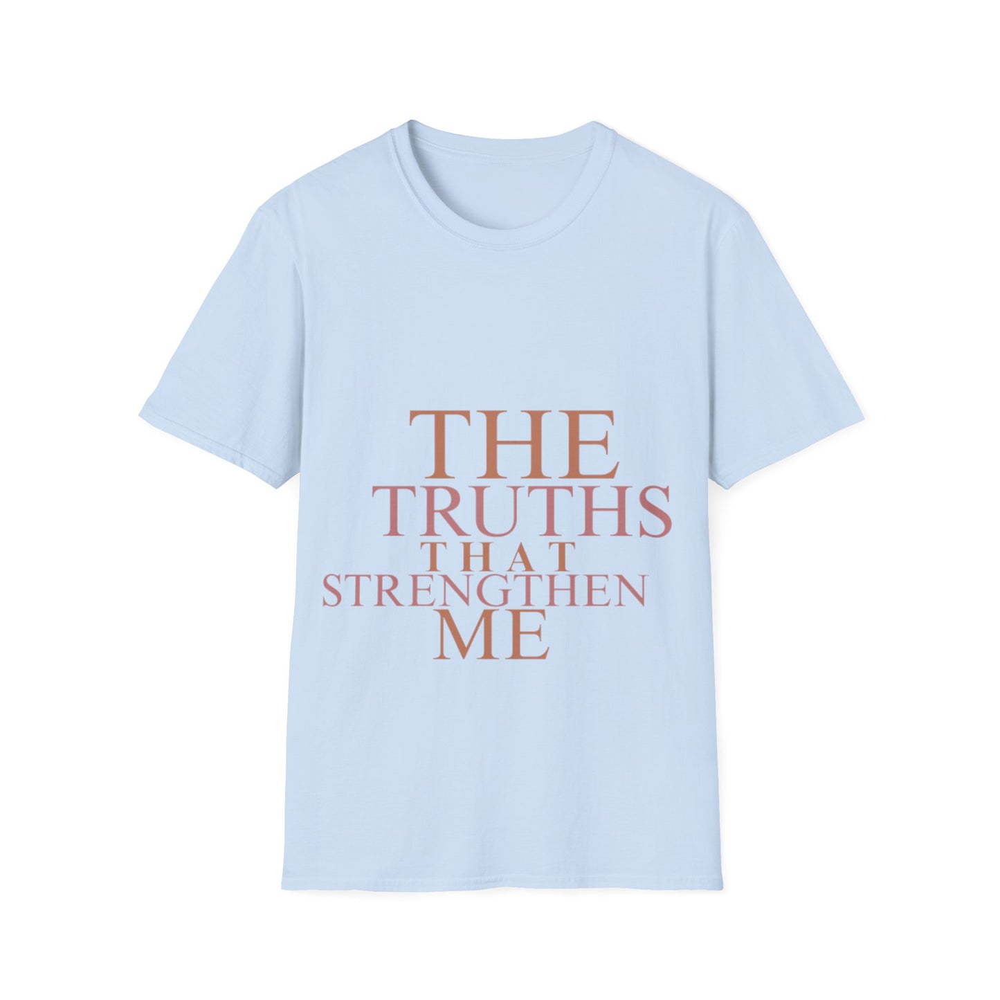 The Truths That Strengthen Me Unisex T-Shirt