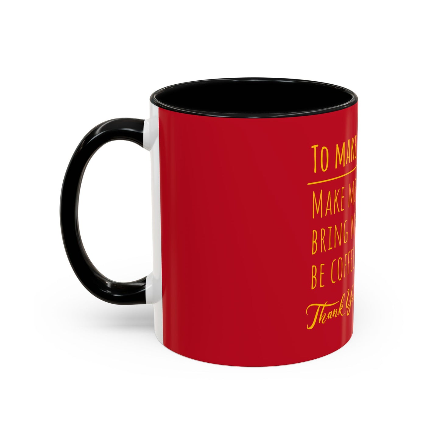 To Make Me Happy Accent Coffee Mug (11, 15oz)