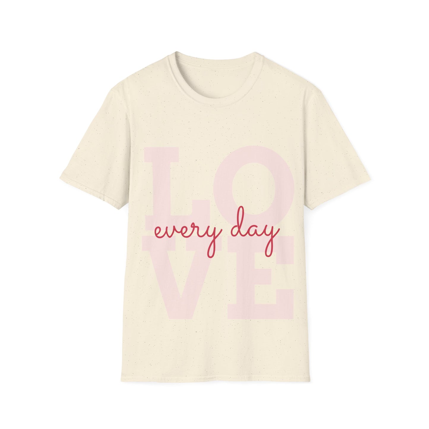 Love Every Day Woman's  Soft Style T-Shirt