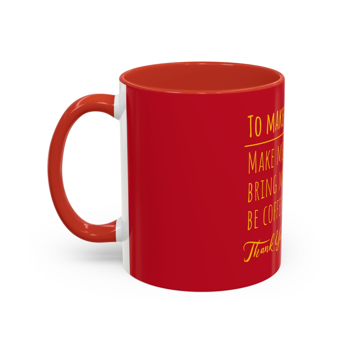 To Make Me Happy Accent Coffee Mug (11, 15oz)