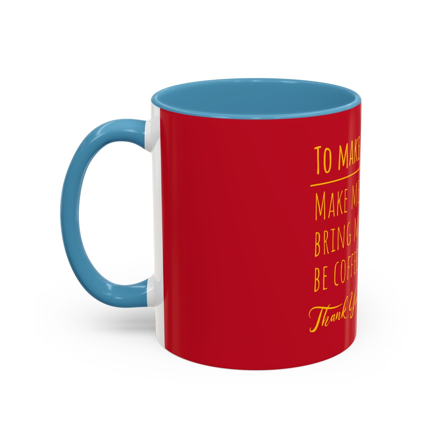 To Make Me Happy Accent Coffee Mug (11, 15oz)