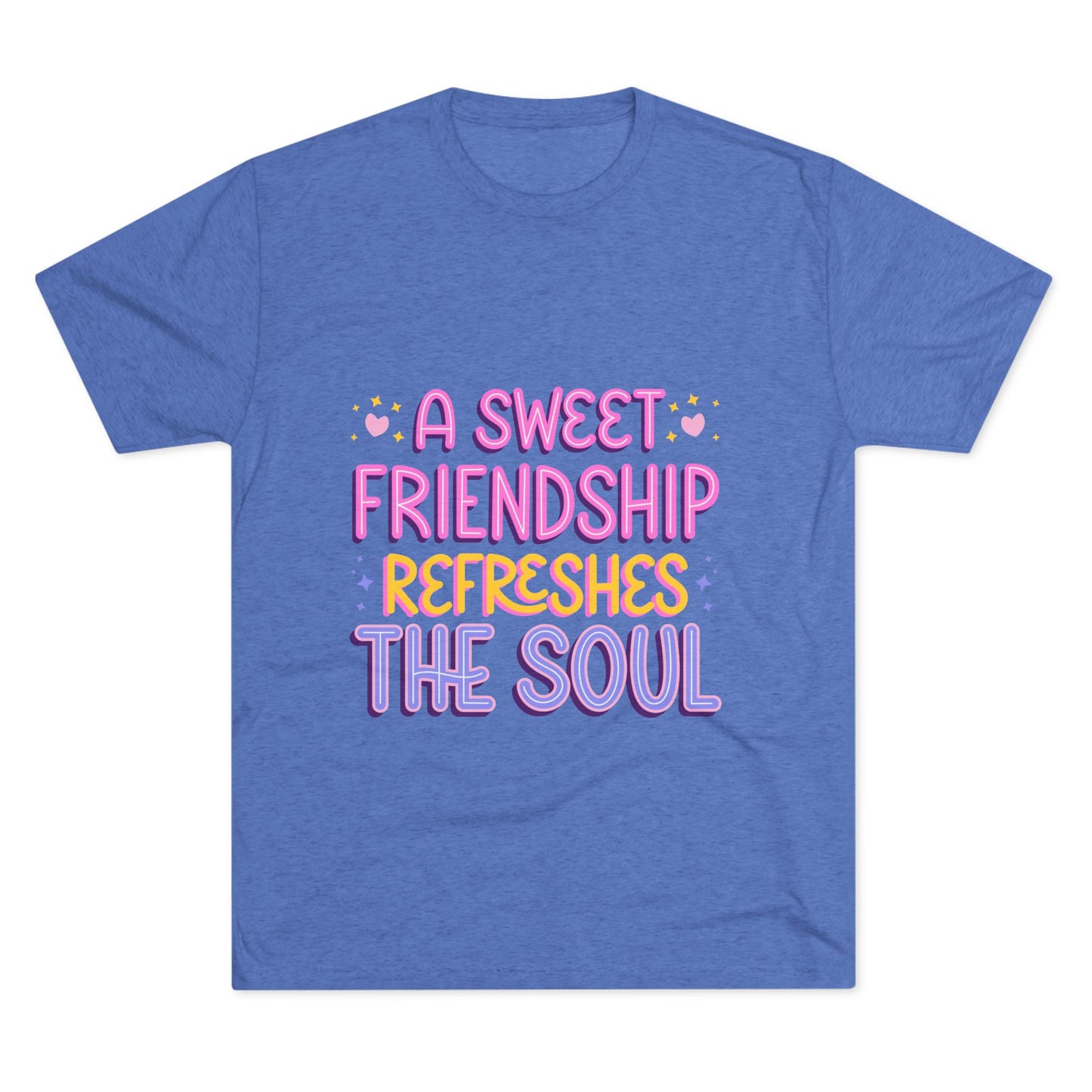 Tee - A Sweet Friendship Refreshes the Soul - Inspirational Quote
