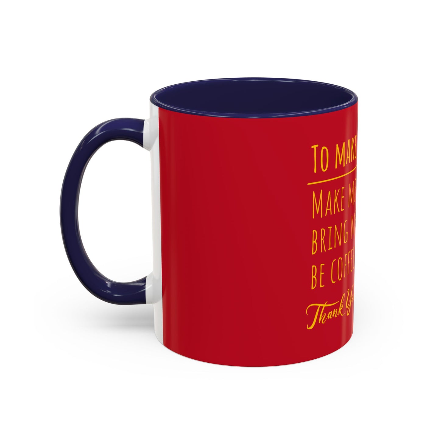 To Make Me Happy Accent Coffee Mug (11, 15oz)