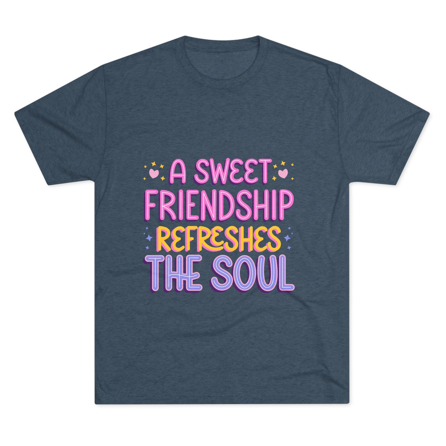 Tee - A Sweet Friendship Refreshes the Soul - Inspirational Quote