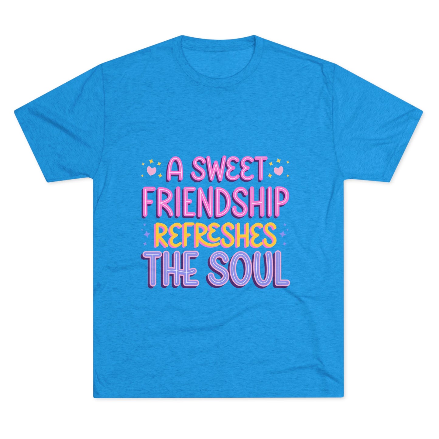 Tee - A Sweet Friendship Refreshes the Soul - Inspirational Quote