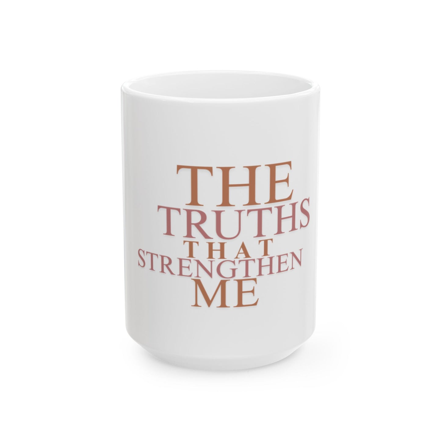 Mug - The Truths That Strengthen Me, Ceramic (11oz, 15oz)