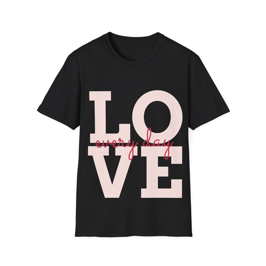 Love Every Day Woman's  Soft Style T-Shirt