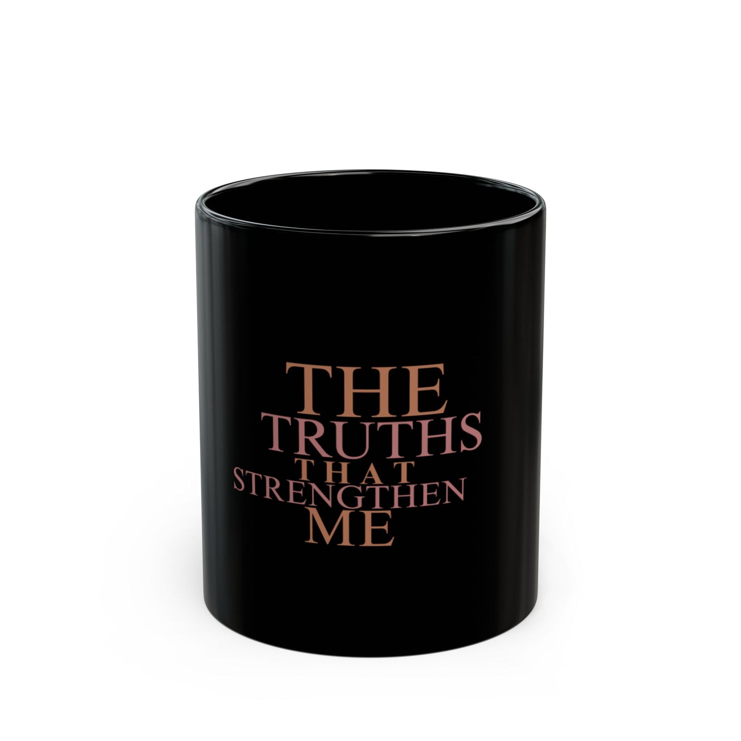 Mug - The Truths That Strengthen Me - Black (11oz, 15oz)