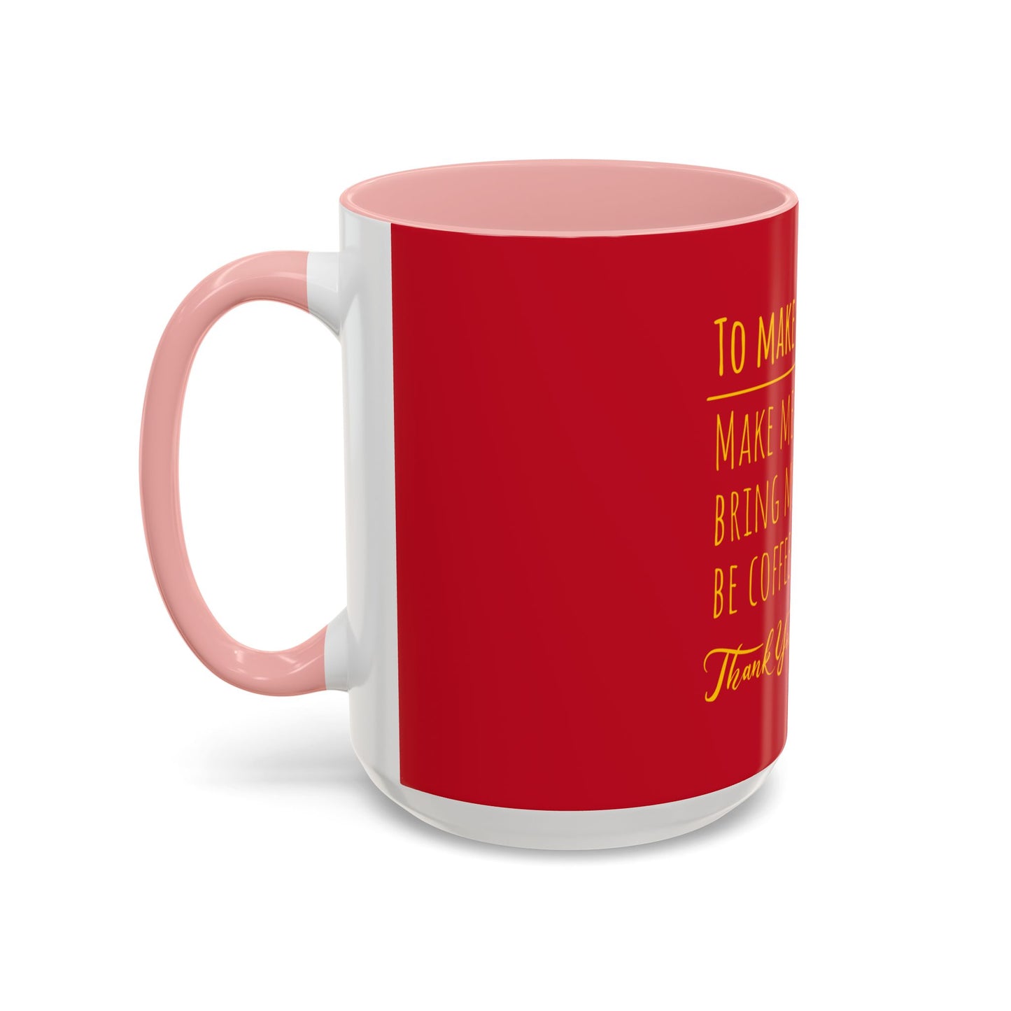 To Make Me Happy Accent Coffee Mug (11, 15oz)