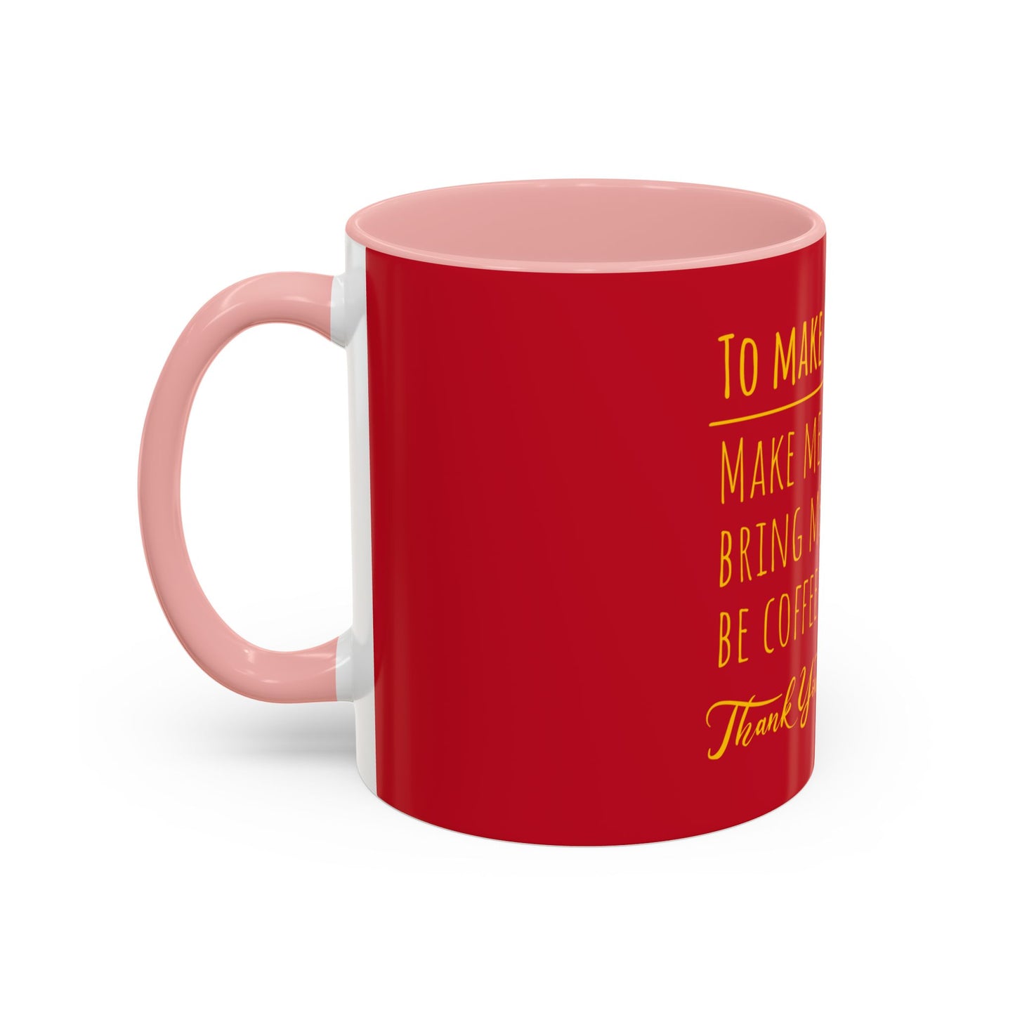 To Make Me Happy Accent Coffee Mug (11, 15oz)