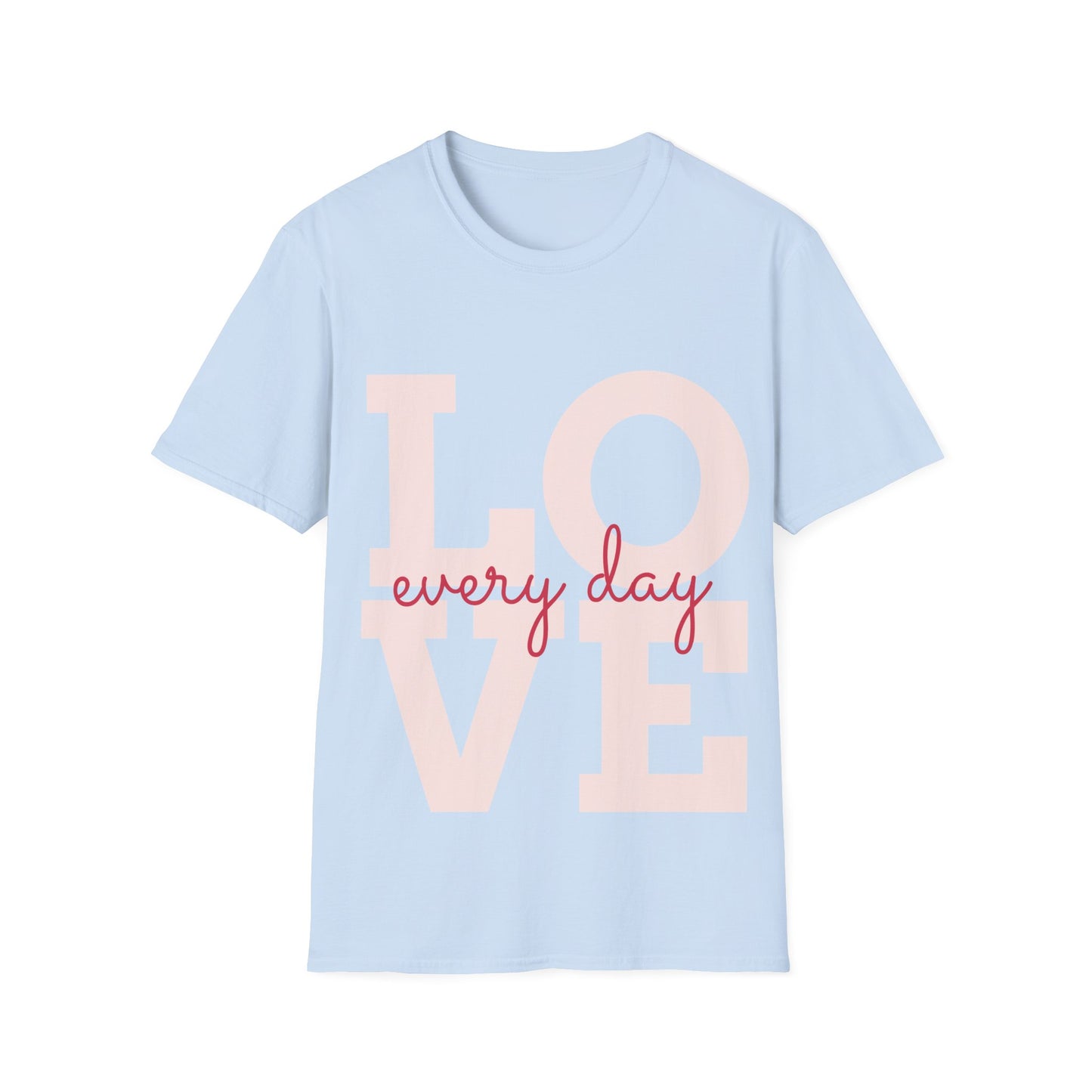 Love Every Day Woman's  Soft Style T-Shirt