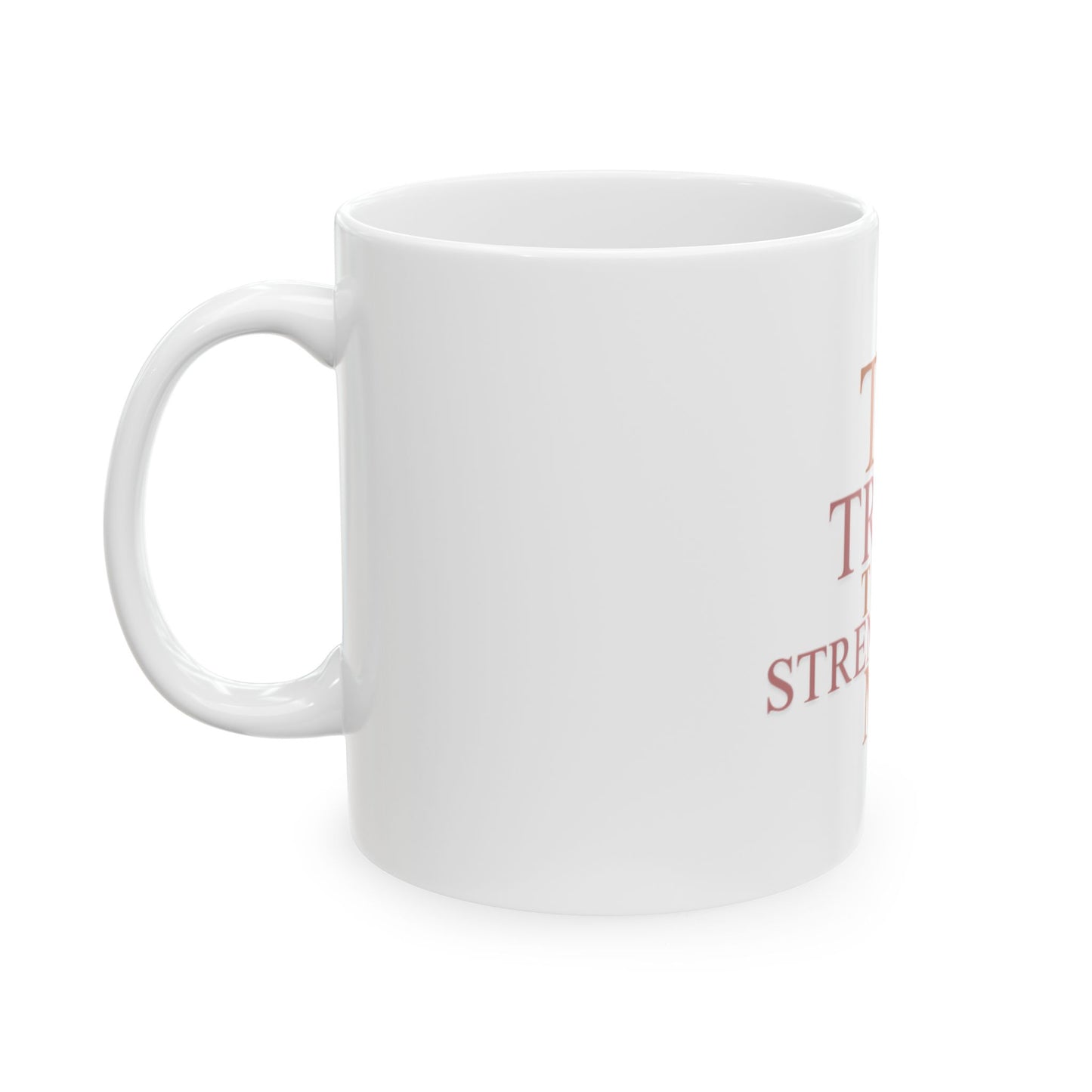 Mug - The Truths That Strengthen Me, Ceramic (11oz, 15oz)