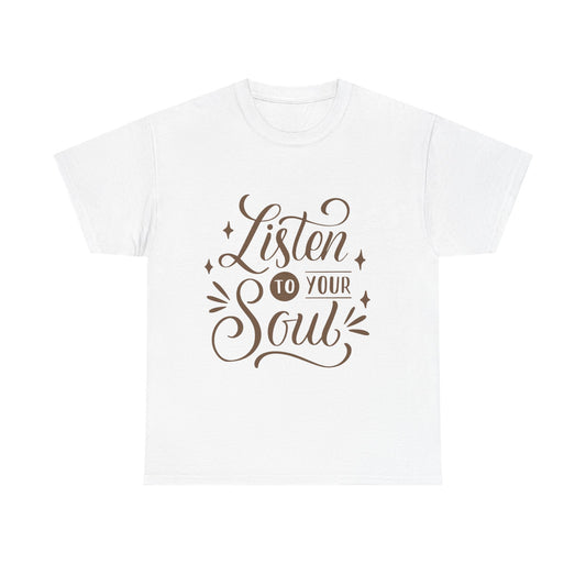Listen To Your Soul Unisex Heavy Cotton Tee