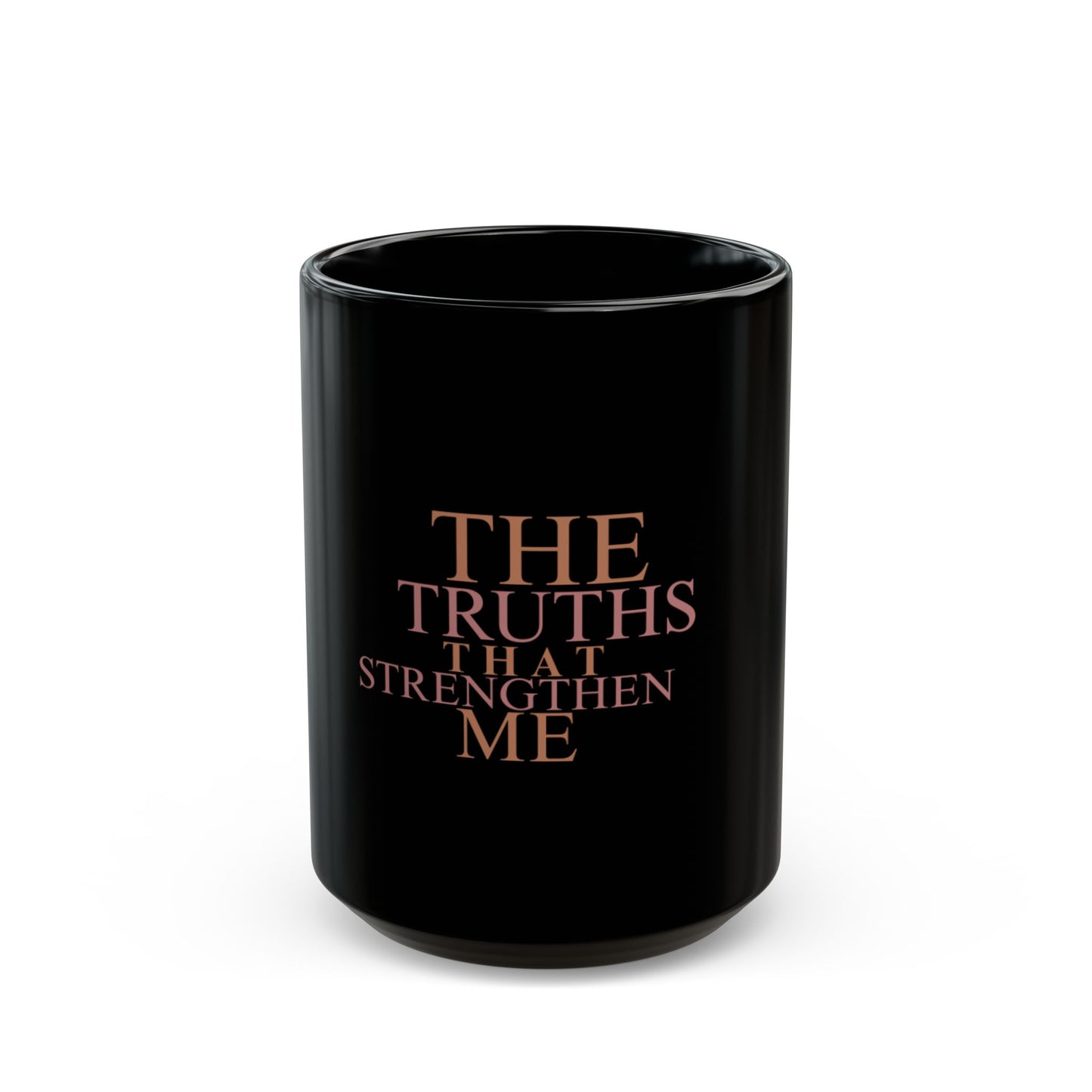 Mug - The Truths That Strengthen Me - Black (11oz, 15oz)