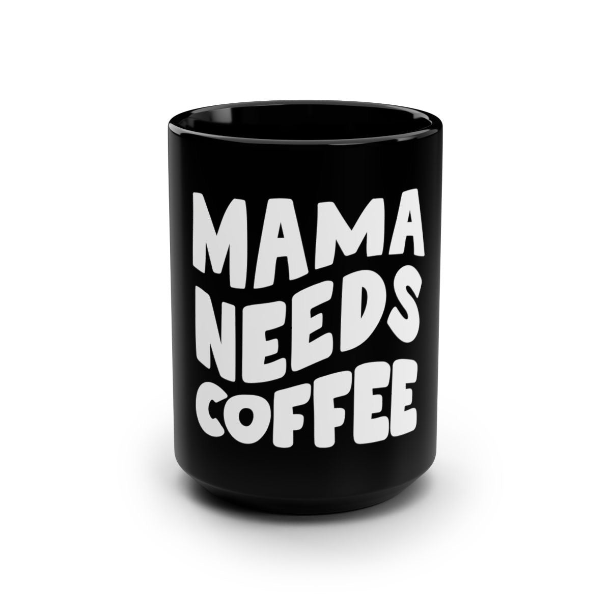 Mama Needs Coffee Black Mug, 15oz